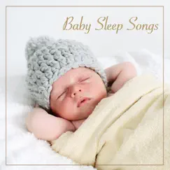 Baby Sleep Songs - Baby Sleeping Music to Help Your Baby Sleep Through the Night by Bedtime Baby album reviews, ratings, credits