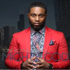 Mighty God - Single by Tone Ross & Inspired & Inspired album reviews, ratings, credits