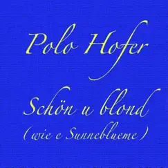 Schön u blond (wie e Sunneblueme) - Single by Polo Hofer album reviews, ratings, credits