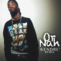 Or Nah (Remix) - Single by Kendre album reviews, ratings, credits