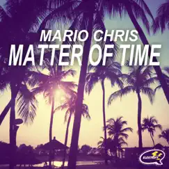 Matter of Time - Single by Mario Chris album reviews, ratings, credits
