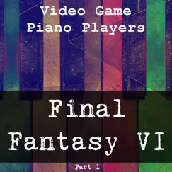 Final Fantasy VI (Part 1) by Video Game Piano Players album reviews, ratings, credits