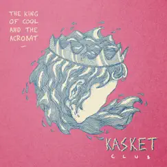 The King of Cool and the Acrobat - EP by Kasket Club album reviews, ratings, credits