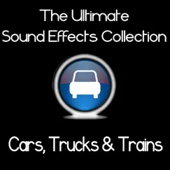 The Ultimate Sound Effects Collection: Cars Trucks & Trains by Pro Sound Effects Library album reviews, ratings, credits