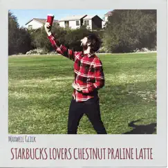 Starbucks Lovers Chestnut Praline Latte - Single by Maxwell Glick album reviews, ratings, credits