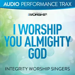 I Worship You Almighty God (Original Key with Background Vocals) Song Lyrics