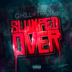 Slumped Over (feat. Trajik) - Single by G. Hill album reviews, ratings, credits