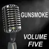 Gunsmoke - Old Time Radio Show, Volume Five album lyrics, reviews, download