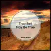 May Be True - Single album lyrics, reviews, download