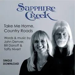 Take Me Home, Country Roads - Single by Sapphire Creek album reviews, ratings, credits