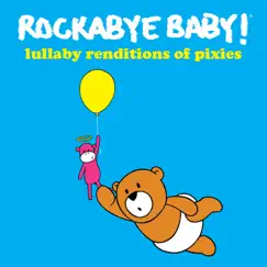 Lullaby Renditions of The Pixies by Rockabye Baby! album reviews, ratings, credits