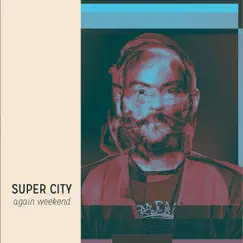 Again Weekend by Super City album reviews, ratings, credits