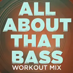 All About That Bass (Extended Workout Mix) Song Lyrics