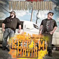Keep 'Em Movin' (feat. Cap Bailey) - Single by Twang and Round album reviews, ratings, credits