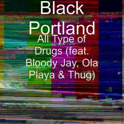 All Type of Drugs (feat. Bloody Jay, Ola Playa & Thug) Song Lyrics