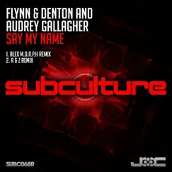 Say My Name (Remixes) - Single by Flynn, Denton & Audrey Gallagher album reviews, ratings, credits