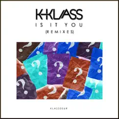 Is It You? (Remixes) - Single by K-Klass album reviews, ratings, credits