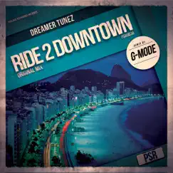 Ride 2 Downtown - Single by Dreamer Tunez album reviews, ratings, credits