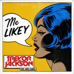 Me Likey (feat. Kirko Bangz) - Single by Trevor Jackson album reviews, ratings, credits