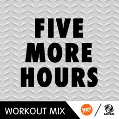 Five More Hours (B Remix Workout Mix) Song Lyrics