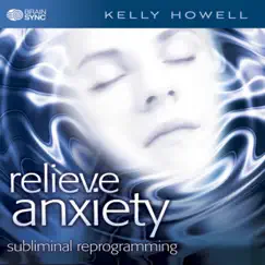 Relieve Anxiety by Kelly Howell album reviews, ratings, credits