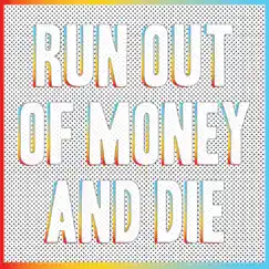 Run Out of Money and Die by Zack Mexico album reviews, ratings, credits