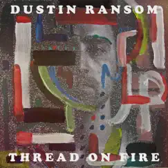 Thread on Fire - EP by Dustin Ransom album reviews, ratings, credits