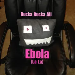Ebola (La La) - Single by Rucka Rucka Ali album reviews, ratings, credits