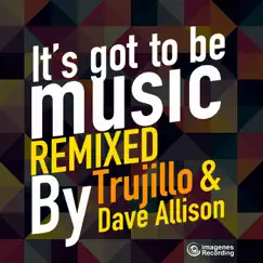 It's Got to Be Music (Dave Allison Remix) Song Lyrics