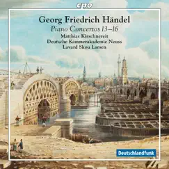 Händel: Piano Concertos by Matthias Kirschnereit, Deutsche Kammerakademie Neuss & Lavard Skou Larsen album reviews, ratings, credits