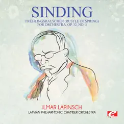 Sinding: Frühlingsrauschen (Rustle of Spring) for Orchestra, Op. 32, No. 3 [Remastered] - Single by Latvian Philharmonic Chamber Orchestra album reviews, ratings, credits