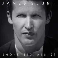 Smoke Signals - EP by James Blunt album reviews, ratings, credits