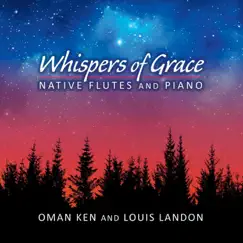 Whispers of Grace - Native Flutes and Piano by Oman Ken & Louis Landon album reviews, ratings, credits