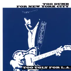 Too Dumb for New York City, Too Ugly for L.A. by Waylon Jennings album reviews, ratings, credits