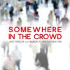 Somewhere in the Crowd - Single album lyrics, reviews, download