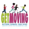 Get Moving: Action Songs for Kids album lyrics, reviews, download