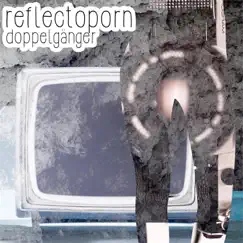 Reflectoporn (Single Version) - Single by Doppelgänger album reviews, ratings, credits