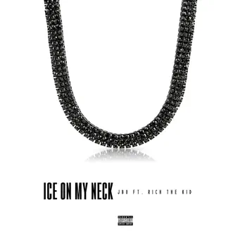 Ice on My Neck (feat. Rich The Kid) - Single by J Bo album download