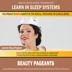 Beauty Pageants: Learning While Sleeping Program (Self-Improvement While You Sleep with the Power of Positive Affirmations) by Learn in Sleep Systems album reviews, ratings, credits