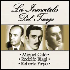 Los Inmortales del Tango by Miguel Caló, Rodolfo Biagi & Roberto Firpo album reviews, ratings, credits