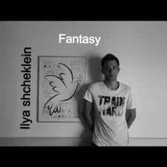 Fantasy - Single by Ilya Shcheklein album reviews, ratings, credits