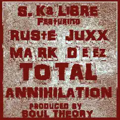 Total Annihilation (Slap Up Mill Remix) [feat. Mark Deez & Ruste Juxx] Song Lyrics