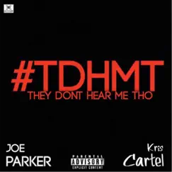 They Don't Hear Me Tho (feat. Kris Cartel) - Single by Joe Parker album reviews, ratings, credits