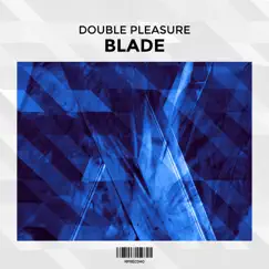 Blade - Single by Double Pleasure album reviews, ratings, credits