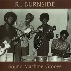 Sound Machine Groove by R.L. Burnside & The Sound Machine album reviews, ratings, credits