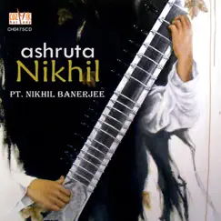 Ashruta Nikhil by Pandit Nikhil Banerjee album reviews, ratings, credits