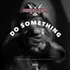 Do Something - Single album lyrics, reviews, download