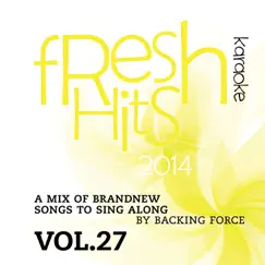 Fresh Karaoke Hits - 2014, Vol. 27 by Backing Force album reviews, ratings, credits