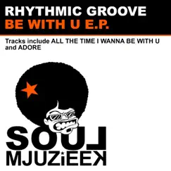 Be With U - Single by Rhythmic Groove album reviews, ratings, credits