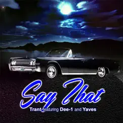 Say That (feat. Yaves & Dee-1) Song Lyrics
